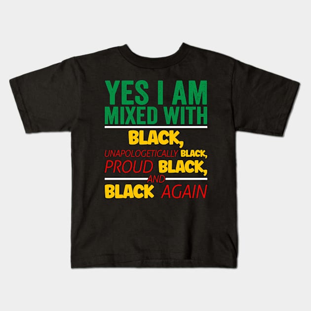 I'm mixed wit Black, Black History, Black lives matter Kids T-Shirt by UrbanLifeApparel